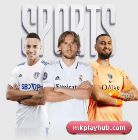 MK体育五大内容板块,覆盖赛事直播与实时比分 - MKSPORTS